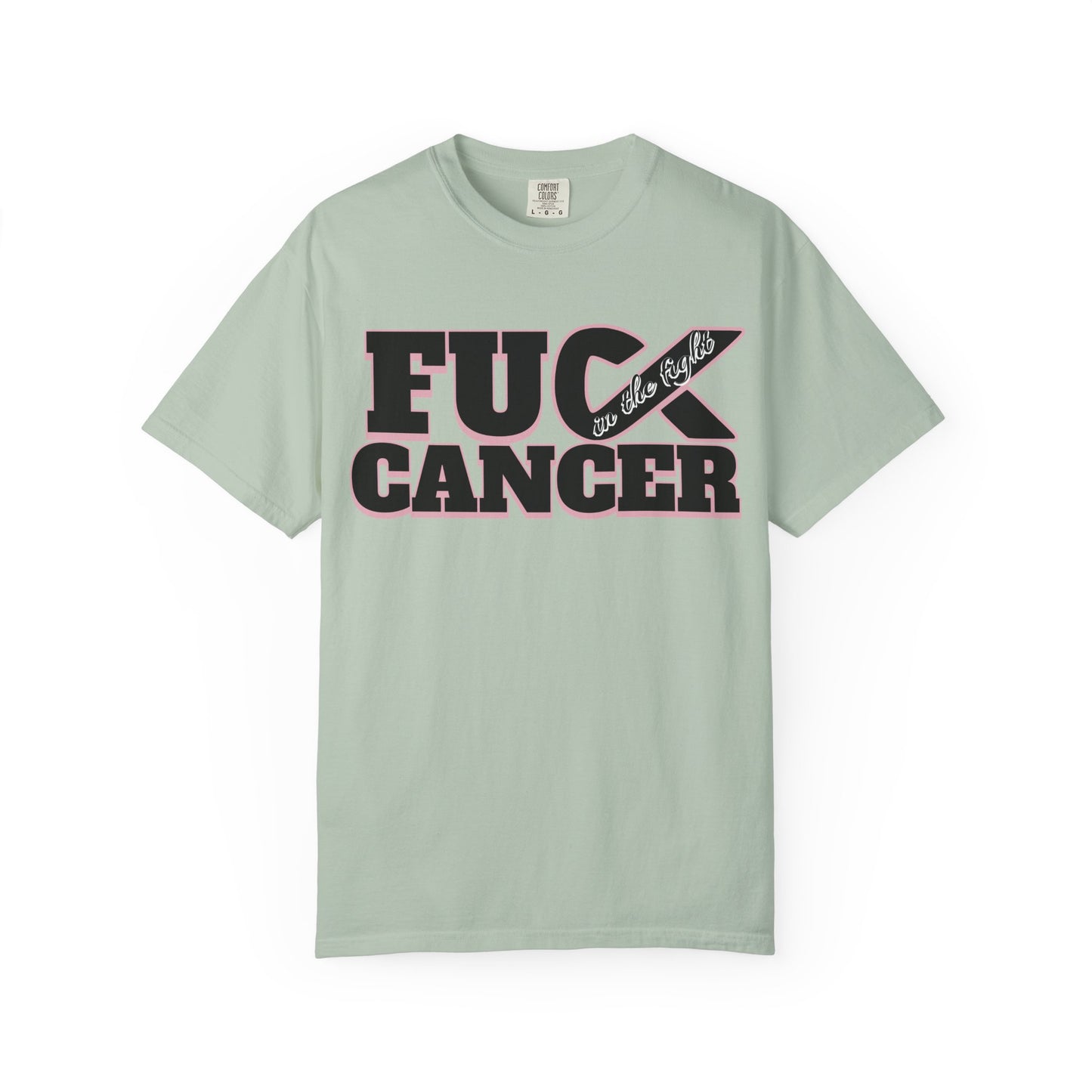 Unisex Garment-Dyed T-shirt with 'F**K CANCER' - in the fight Design