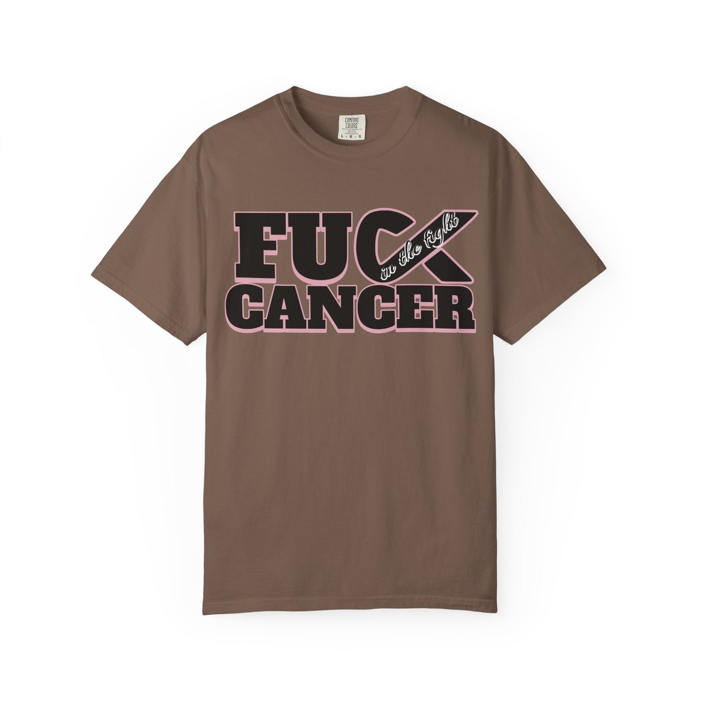 Unisex Garment-Dyed T-shirt with 'F**K CANCER' - in the fight Design
