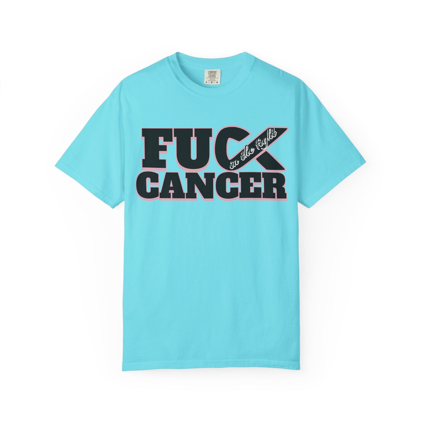 Unisex Garment-Dyed T-shirt with 'F**K CANCER' - in the fight Design