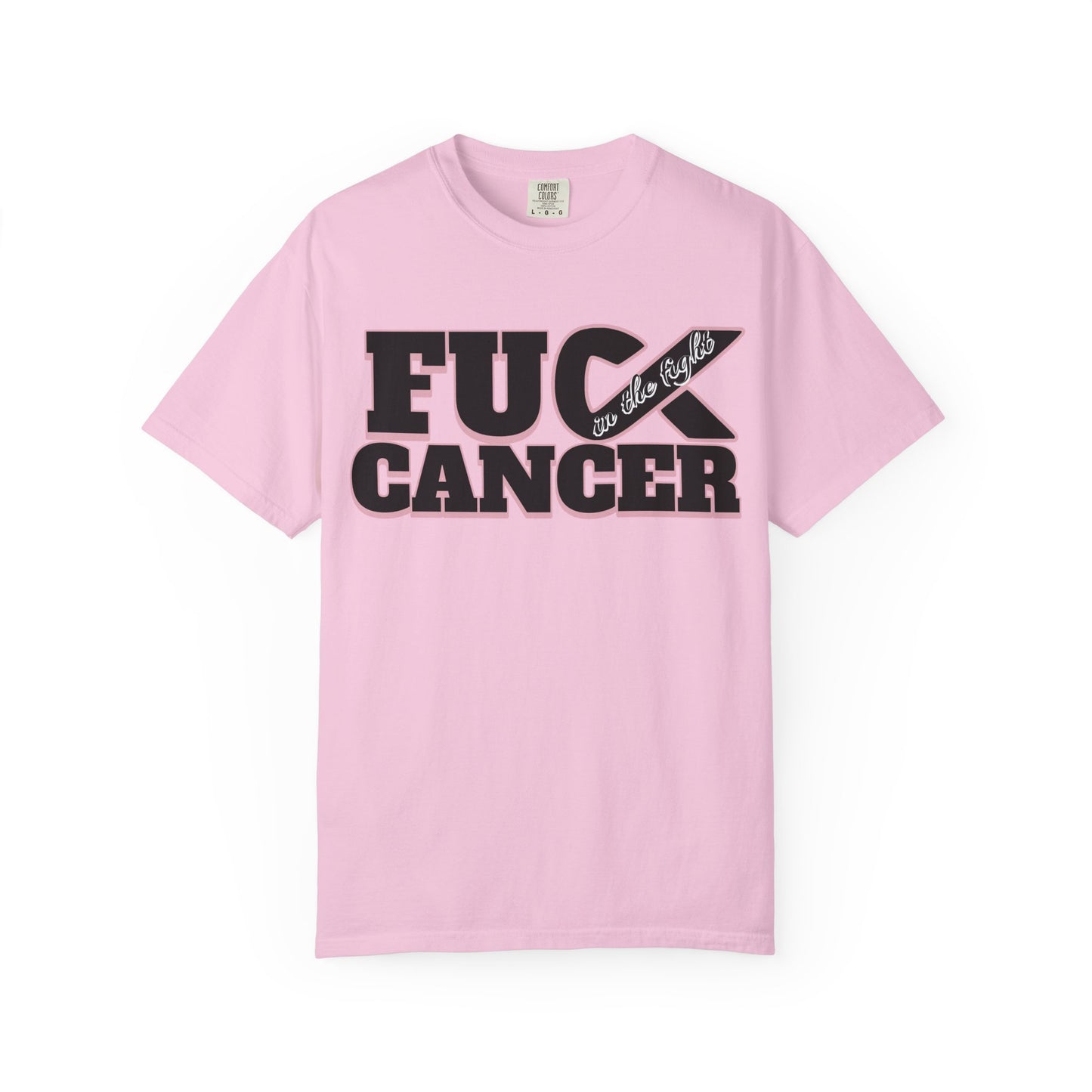 Unisex Garment-Dyed T-shirt with 'F**K CANCER' - in the fight Design