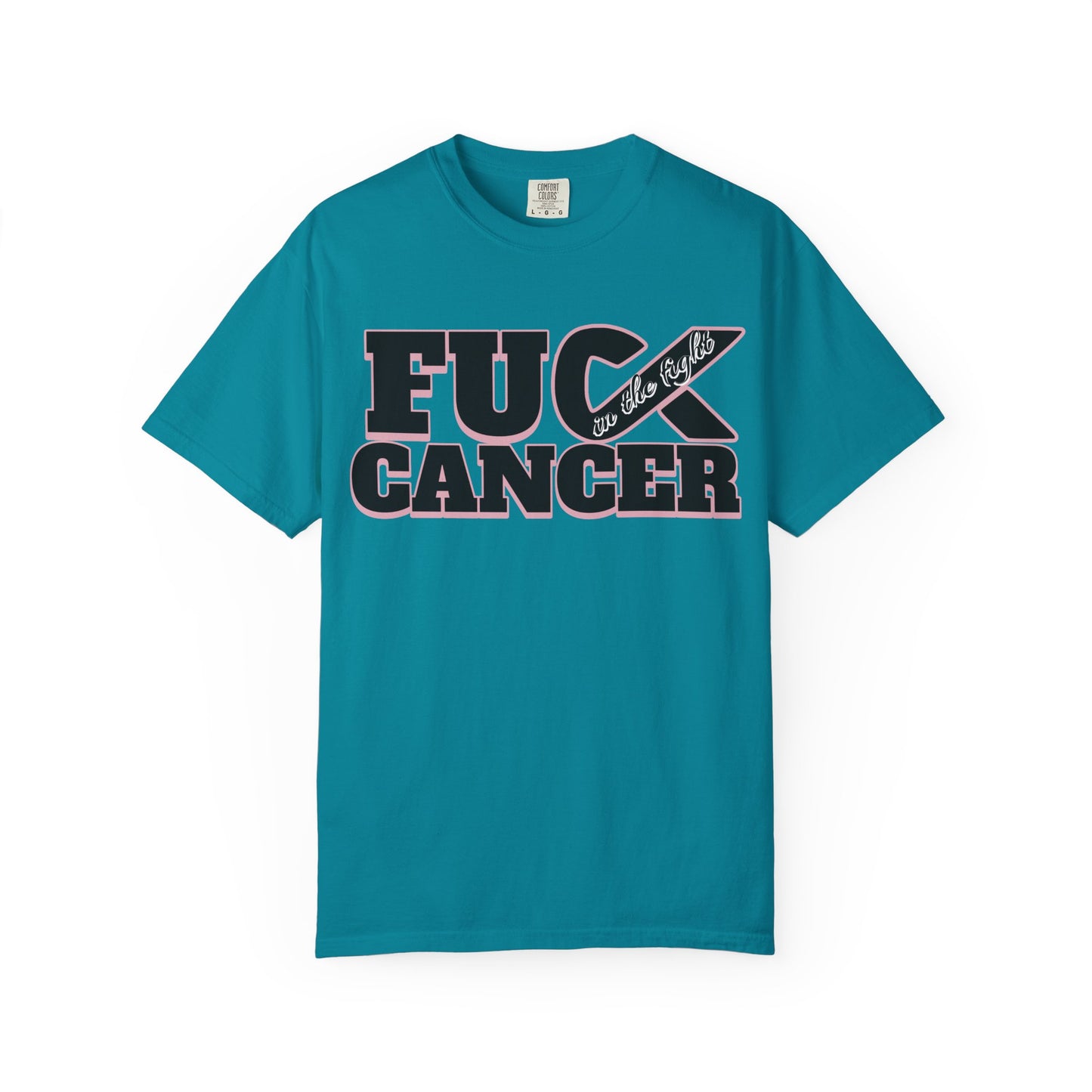 Unisex Garment-Dyed T-shirt with 'F**K CANCER' - in the fight Design