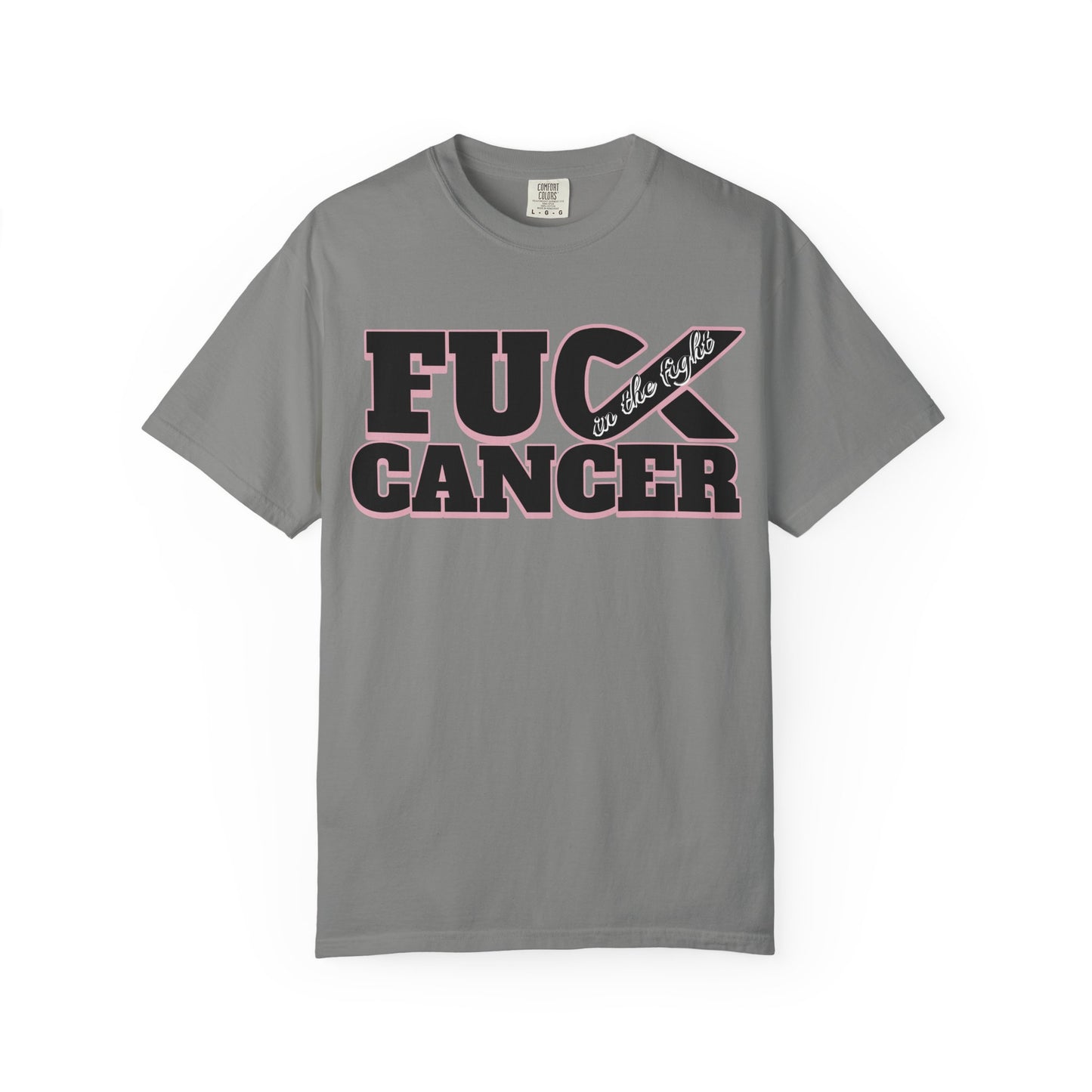 Unisex Garment-Dyed T-shirt with 'F**K CANCER' - in the fight Design