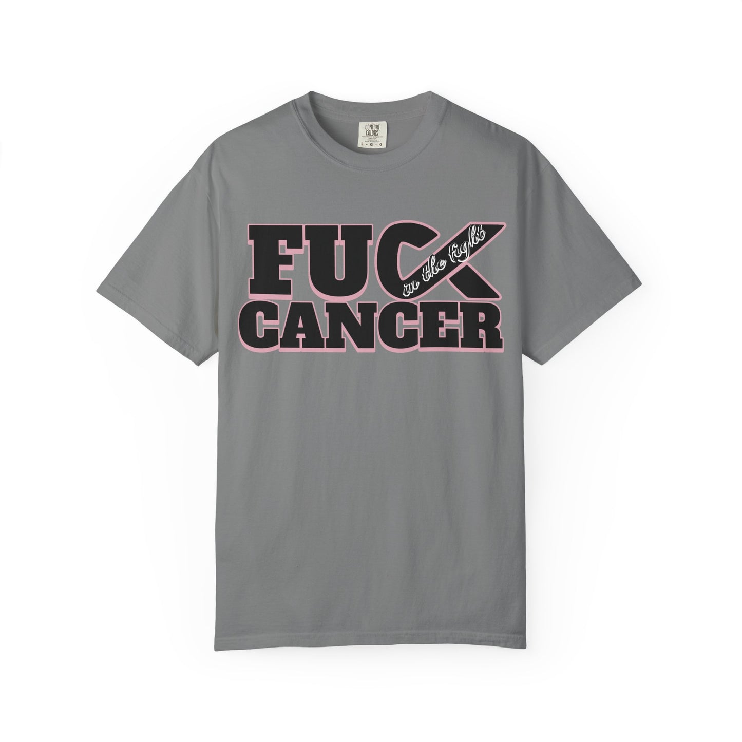 Unisex Garment-Dyed T-shirt with 'F**K CANCER' - in the fight Design