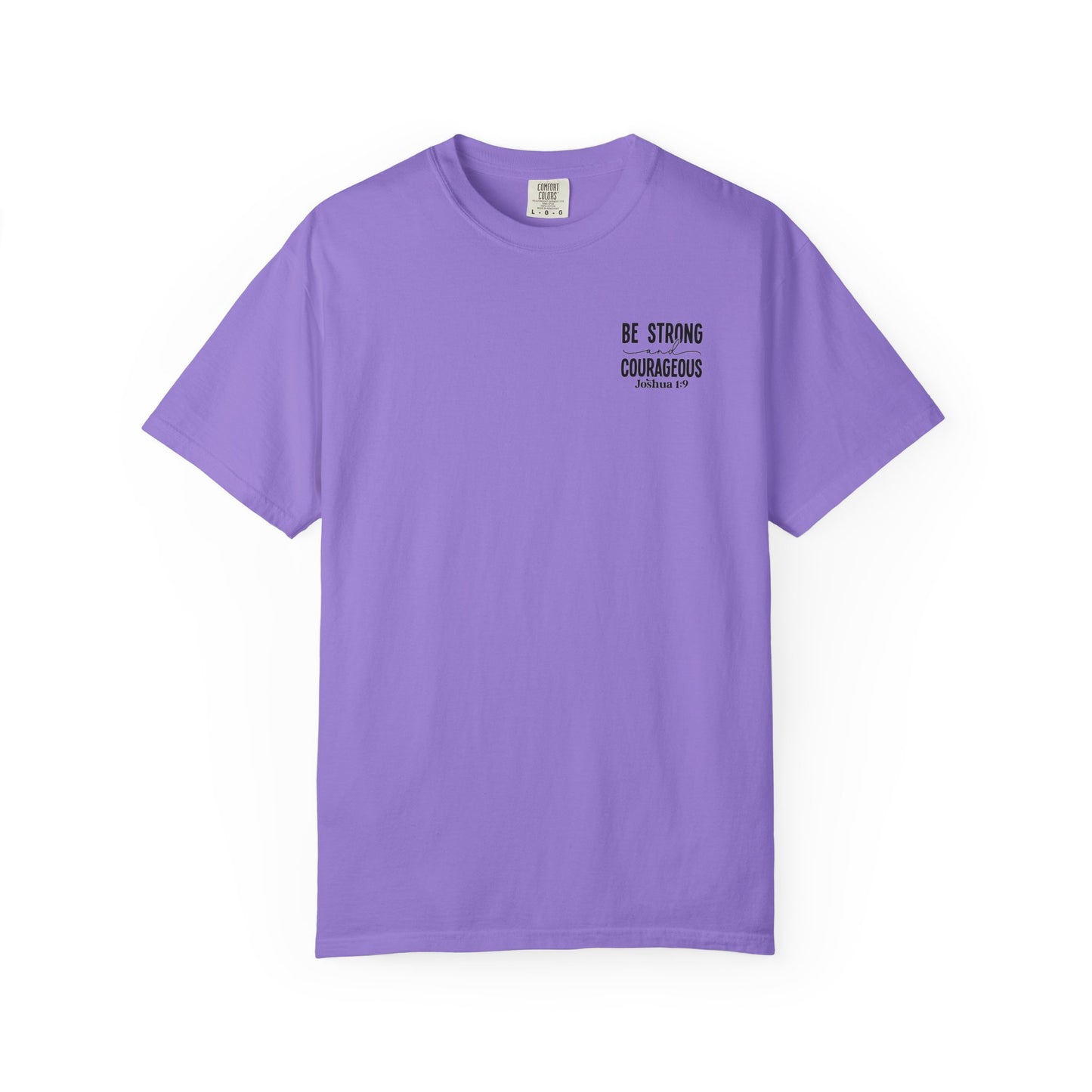 Be Strong Courageous T-shirT